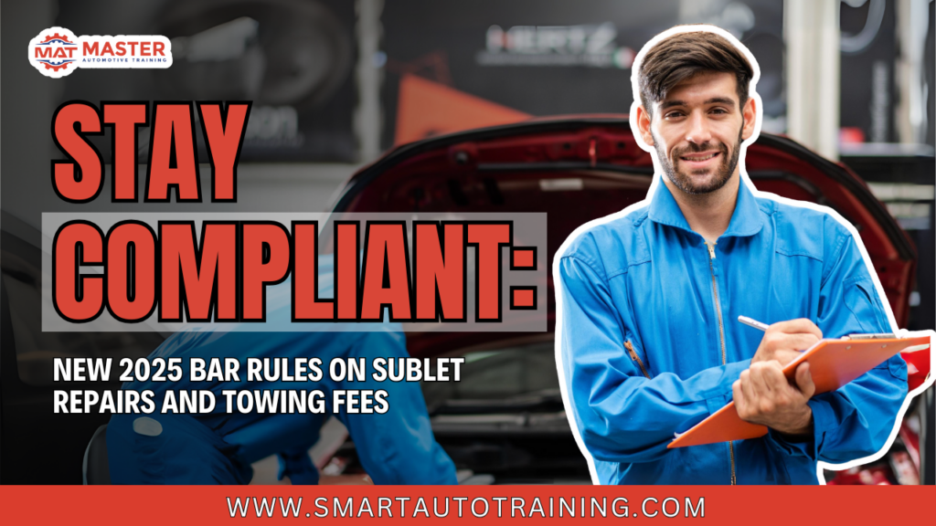 New 2025 BAR Rules on Sublet Repairs and Towing Fees: What Every Shop Must Know