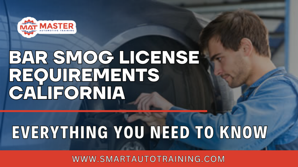 BAR Smog License Requirements California: Everything You Need to Know
